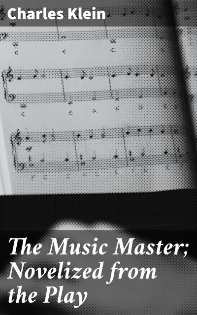 The Music Master; Novelized from the Play