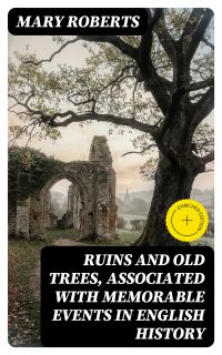 Ruins and Old Trees, Associated with Memorable Events in English History