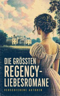 Die größten Regency-Liebesromane