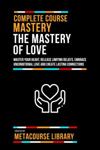 Complete Course Mastery The Mastery Of Love