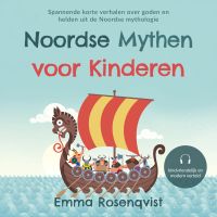 Noordse mythen voor kinderen: Spannende korte verhalen over goden en helden uit de Noordse mythologie – kindvriendelijk en modern verteld