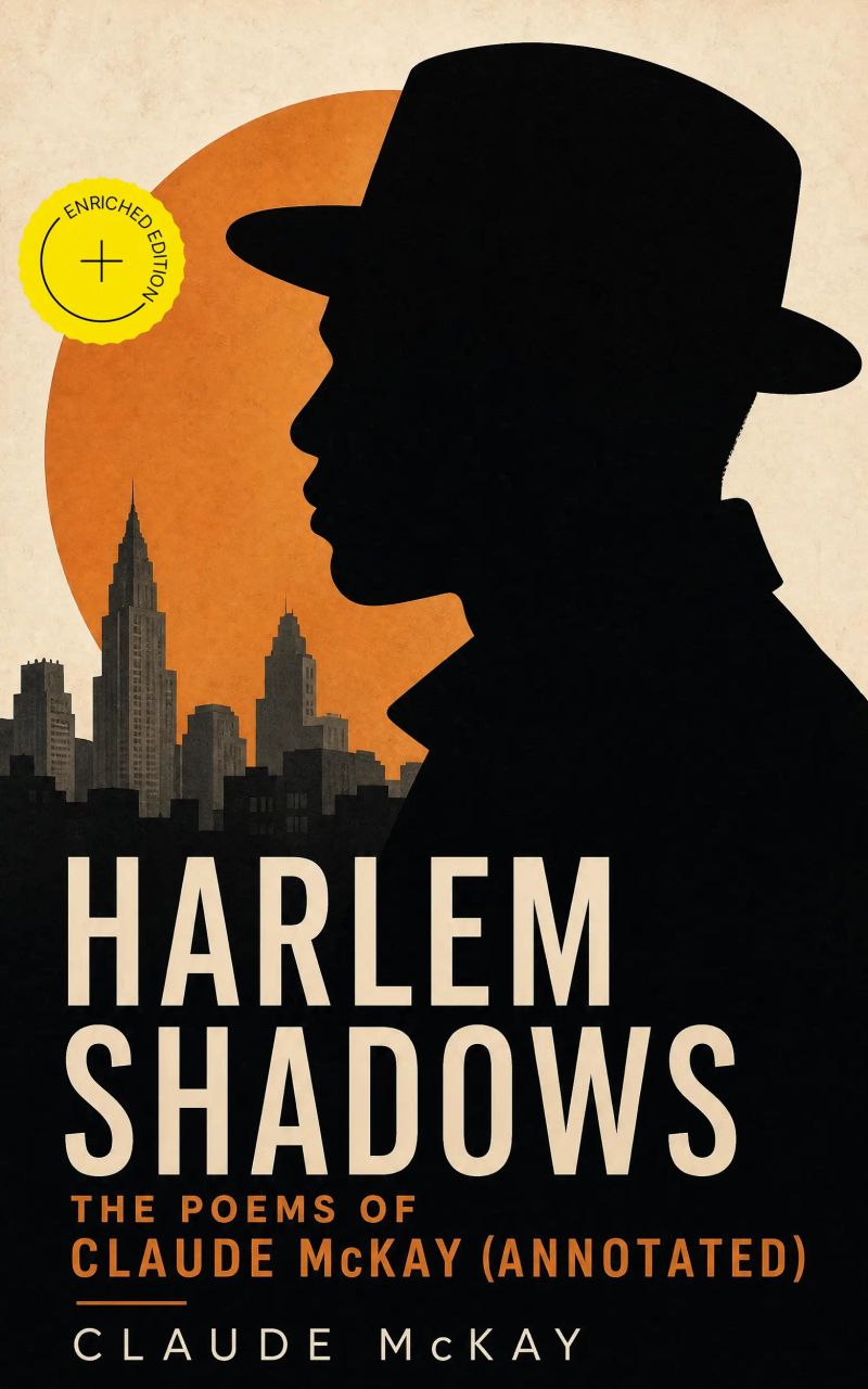 Harlem Shadows: The Poems of Claude McKay (Annotated)