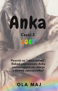 Anka. LGBT. Część 3