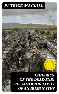 Children of the Dead End: The Autobiography of an Irish Navvy