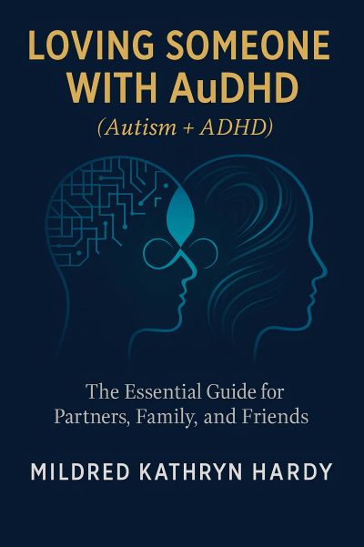 Loving Someone with AuDHD (Autism + ADHD)