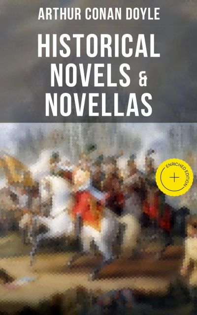 Historical Novels & Novellas of Sir Arthur Conan Doyle