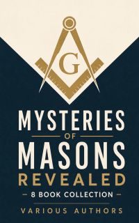 Mysteries of Masons Revealed - 8 Book Collection