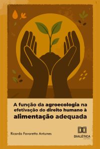 A função da agroecologia na efetivação do direito humano à alimentação adequada