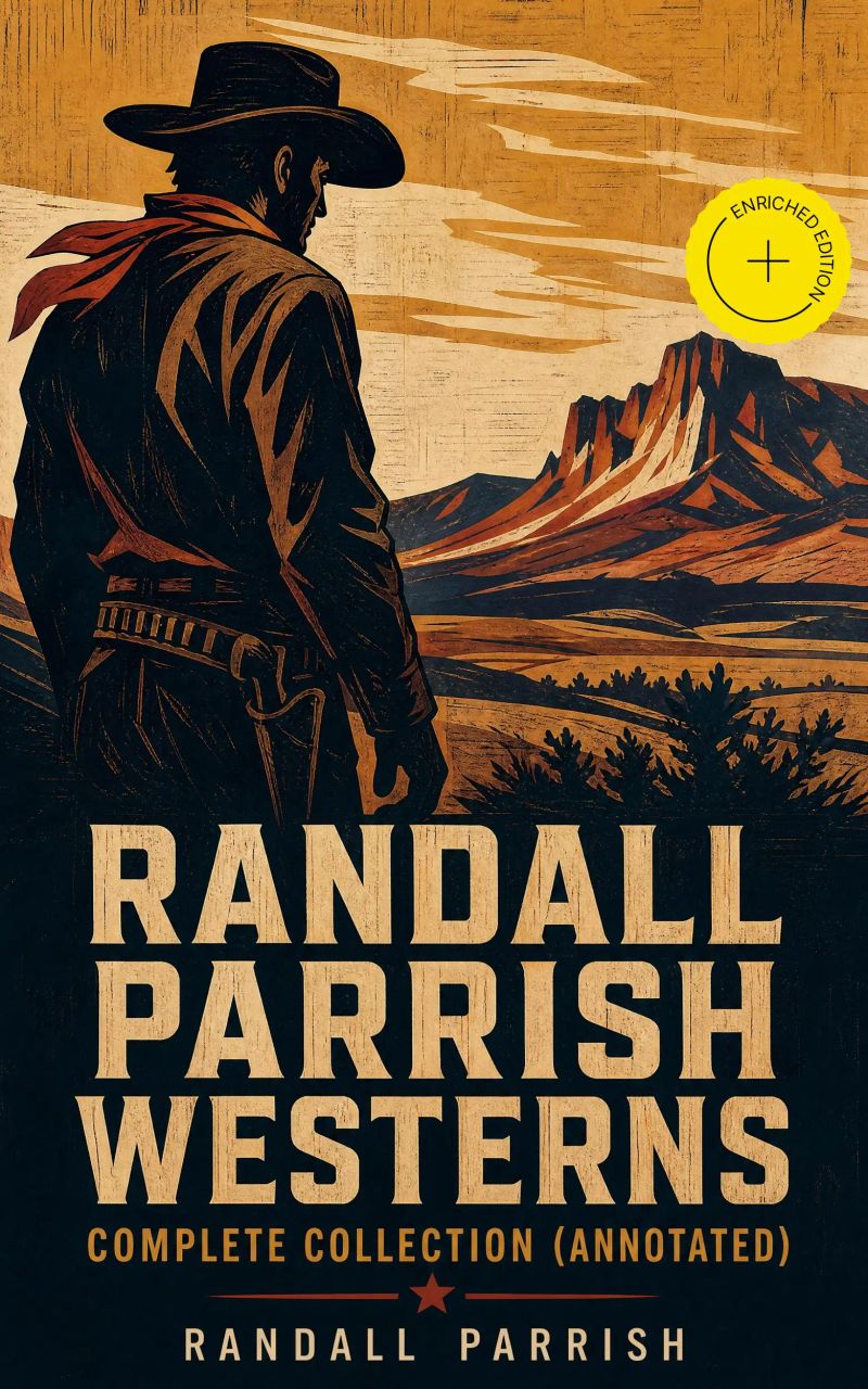 Randall Parrish Westerns – Complete Collection (Annotated)