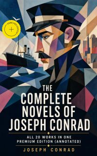 The Complete Novels of Joseph Conrad - All 20 Works in One Premium Edition (Annotated)