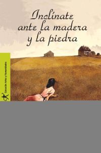 Inclínate ante la madera y la piedra