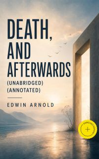 Death, and Afterwards (Unabridged) (Annotated)