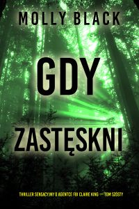 Gdy zastęskni (Thriller sensacyjny o agentce FBI Claire King — Tom szósty)