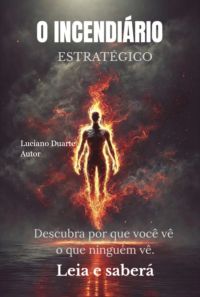 O Incendiário Estratégico