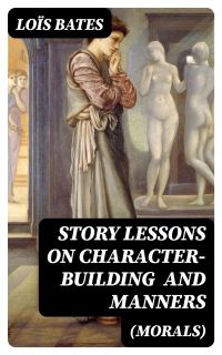 Story Lessons on Character-Building (Morals) and Manners