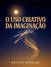 O Uso Criativo da Imaginação