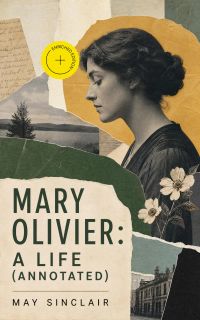 Mary Olivier: a Life (Annotated)