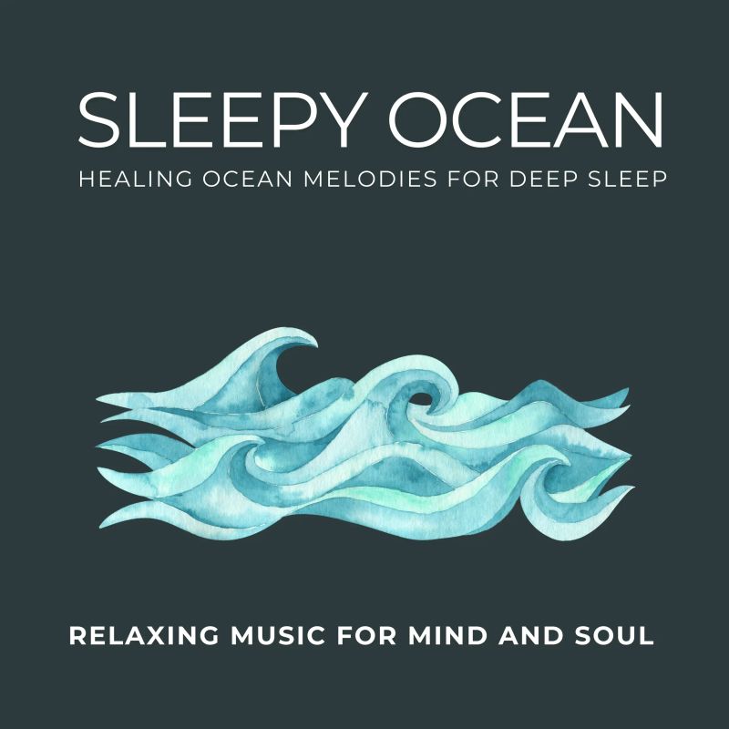 Sleepy Ocean - Healing Ocean Melodies for Deep Sleep