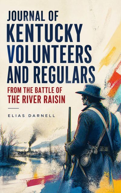 Journal of Kentucky Volunteers and Regulars from the Battle of the River Raisin