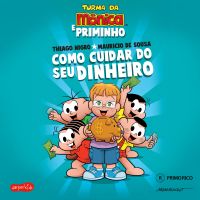 Como cuidar do seu dinheiro – Dicas para as crianças de Thiago Nigro, o Primo Rico, com a Turma da Mônica