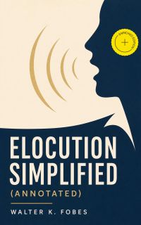 Elocution Simplified (Annotated)