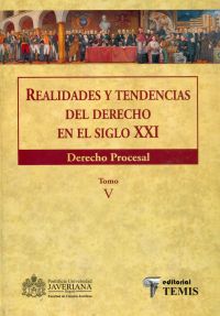 Realidades y tendencias del derecho en el siglo XXI (tomo V). Derecho procesal