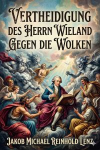 Vertheidigung des Herrn Wieland gegen die Wolken, von dem Verfasser der Wolken / Deutsche Litteraturdenkmale des 18. und 19. Jahrhunderts, No. 121, Dritte Folge No. 1