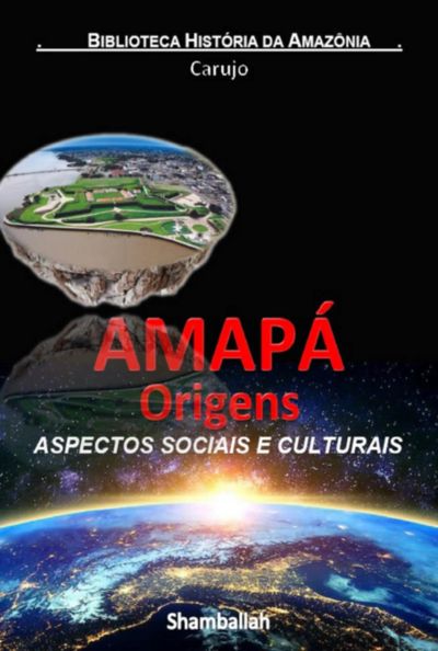 Amapá - Origens Históricas