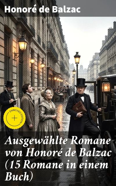 Ausgewählte Romane von Honoré de Balzac (15 Romane in einem Buch)