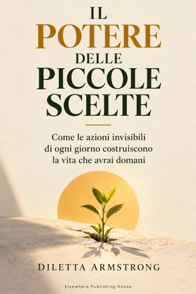 Il Potere delle Piccole Scelte 