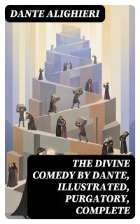 The Divine Comedy by Dante, Illustrated, Purgatory, Complete