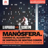 Manósfera. Cuando el algoritmo se disfraza de sentido común