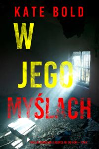 W jego myślach (Thriller sensacyjny o agentce FBI Eve Hope — Tom 6)
