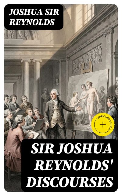 Sir Joshua Reynolds' Discourses