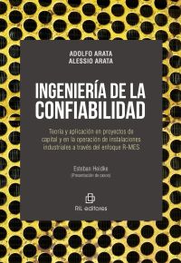 Ingeniería de la confiabilidad: teoría y aplicación en proyectos de capital y en la operación de instalaciones industriales a través del enfoque R-MES