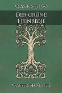Gottfried Keller: Der grüne Heinrich