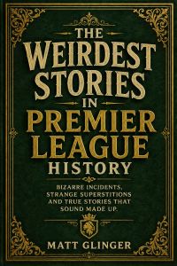 The Weirdest Stories in Premier League History