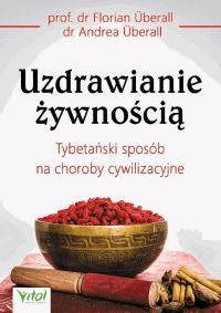 Uzdrawianie żywnością. Tybetański sposób na choroby cywilizacyjne