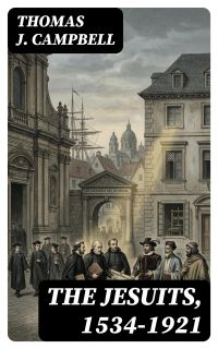 The Jesuits, 1534-1921