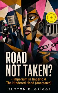 ROAD NOT TAKEN? - Imperium in Imperio & The Hindered Hand (Annotated)