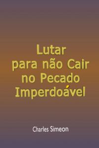 Lutar Para Não Cair No Pecado Imperdoável
