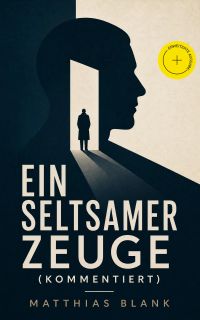 Ein seltsamer Zeuge (Kommentiert)