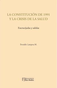 La constitución de 1991 y la crisis de la salud. Encrucijadas y salidas