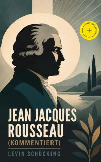 Jean Jacques Rousseau (Kommentiert)