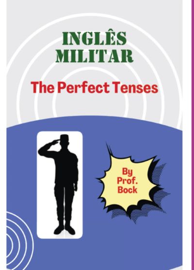 Inglês Militar - The Perfect Tenses