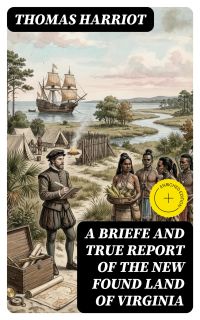 A Briefe and True Report of the New Found Land of Virginia