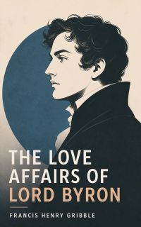 The Love Affairs of Lord Byron