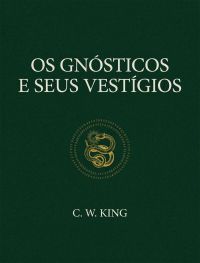 Os Gnósticos e Seus Vestígios