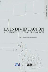 La individuación y la técnica en la obra de Simondon