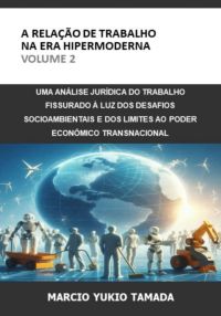 A Relação De Trabalho Na Era Hipermoderna - Volume 2